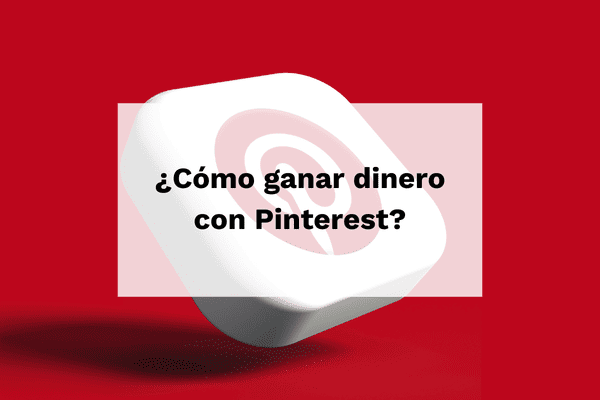 ¿Cómo ganar dinero con Pinterest?